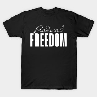 Radical Freedom T-Shirt